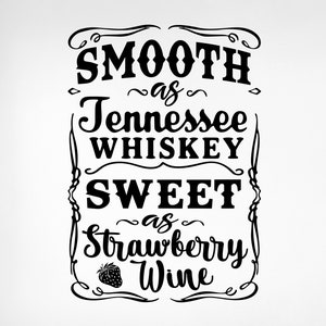 Soepel als Tennessee Whisky Svg, Soepel als Tennessee Whisky Zoet als Aardbeienwijn Svg, Whisky Svg, Png, Eps, Pdf, Cricut, Silhouet