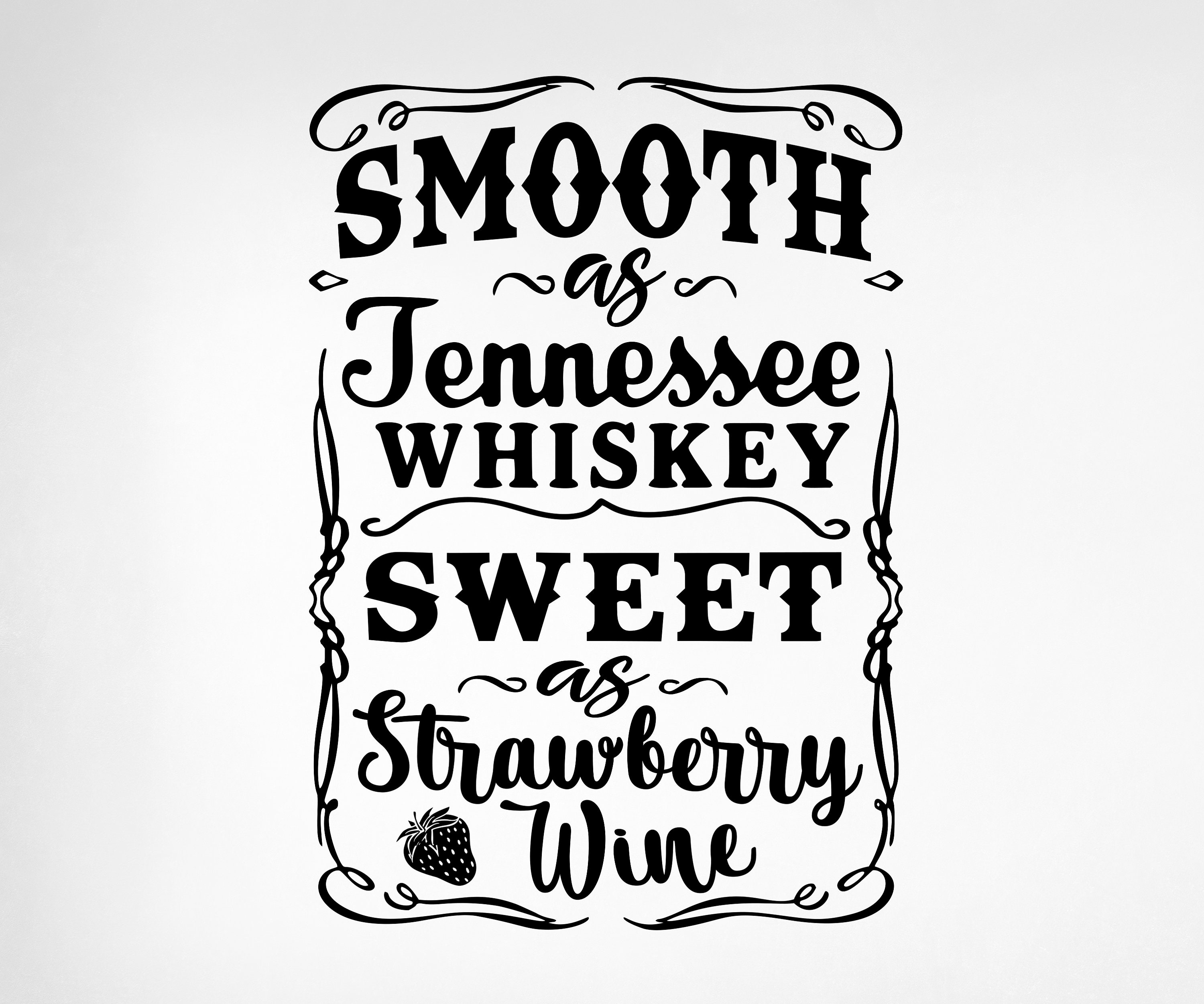 Smooth As Tennessee Whisky & Sweet As Strawberry Wine Shirt Smooth As Tennessee Whisky & Sweet As Strawberry Wine Shirt