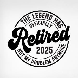 Svg officiellement retiré, La légende a officiellement pris sa retraite 2025, Svg à la retraite, Svg heureuse retraite, Svg fête de retraite, Png, Cricut