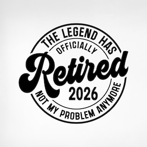 Officially Retired Svg, The Legend Has Officially Retired 2026 Svg, Retired Svg, Happy Retirement Svg, Retirement Party Svg, Png, Cricut