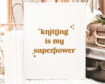 Knitting Is My Superpower Typography Digital Poster, Knit Saying Printable Wall Art, Knitting Digital Download, Knitting Print, Knitter Gift