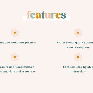 以下が含まれることがあります： カラフルな文字で「features」と書かれたグラフィック。4つの機能がリストされています。PDFパターンの即時ダウンロード、追加のビデオと写真チュートリアルとリソースへのアクセス、使いやすいことを保証するプロの品質管理、詳細なステップバイステップの説明です。