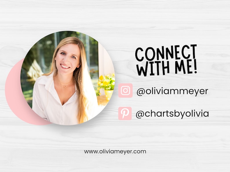 May include: A graphic with the text "CONNECT WITH ME!" and social media handles. A smiling person is in a circular photo on the left. The Instagram handle is @oliviammeyer, and the Pinterest handle is @chartsbyolivia.