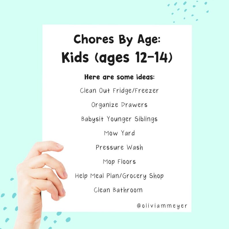 May include: A white paper with the text "Chores By Age: Kids (ages 12-14)" and chore ideas like "Clean Out Fridge/Freezer" and "Mow Yard." The paper is held by a hand against a light blue background.