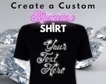 Design Your Own Shirt | Custom Rhinestone Shirt | Your Text Here Custom Design | Create a T Shirt Custom Bling TShirt Gift Diamond T-Shirt