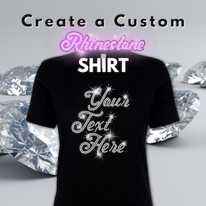 Design Your Own Shirt | Custom Rhinestone Shirt | Your Text Here Custom Design | Create a T Shirt Custom Bling TShirt Gift Diamond T-Shirt