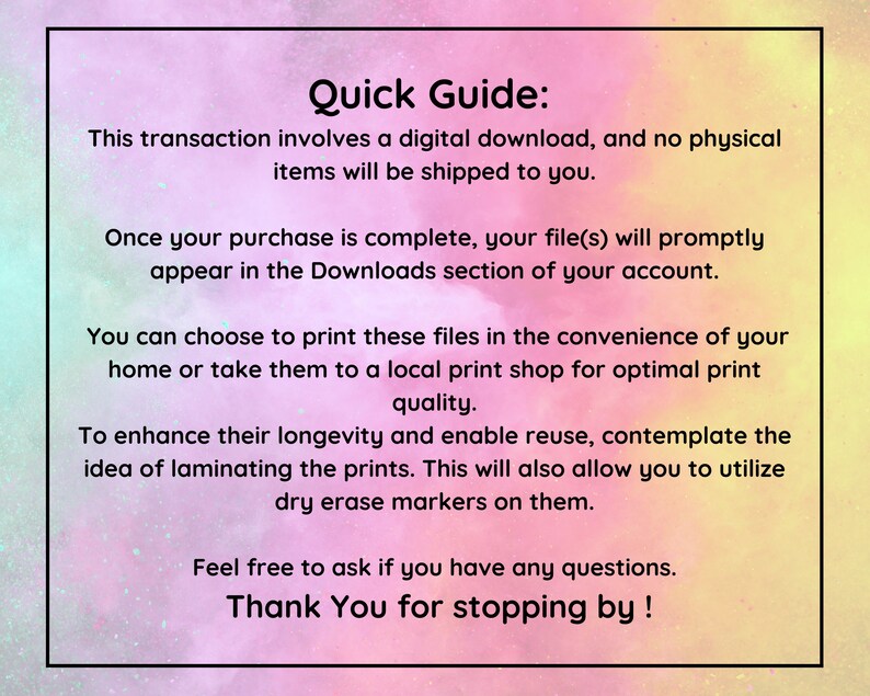 May include: A pink and yellow digital download guide with the text "Quick Guide:" and instructions on how to download and print digital files. The text also mentions laminating the prints for longevity and reuse.