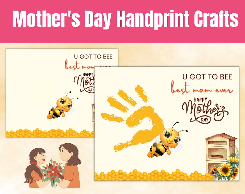May include: A printable Mother's Day craft featuring a bee and a handprint. The text reads "U got to bee best mom ever" and "Happy Mother's Day".