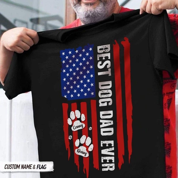 Best Dog Dad Ever American Flag Front Dog Shirt, Dog Dad Shirt, Gift For Him, Fathers Day Shirt, Personalized Dog Shirt for Men