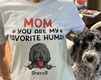 Happy Mother's Day You Are My Favorite Human, Personalized Shirt, Gifts For Dog Lovers