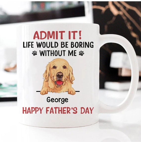 Life Would Be Boring Without Me, Personalized Accent Mug, Gifts for Dog  Lovers - Etsy
