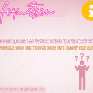 May include: A pink and yellow graphic with the text "Information" and an information icon. The text below reads "It is possible that the Twitch does not allow this emote." A pink stick figure with question marks above its head is shown below the text.