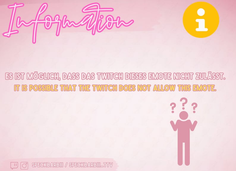 May include: A pink and yellow graphic with the text "Information" and an information icon. The text below reads "It is possible that the Twitch does not allow this emote." A pink stick figure with question marks above its head is shown below the text.
