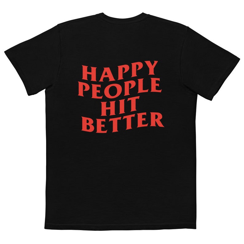 Happy People Hit Better Pocket Tee