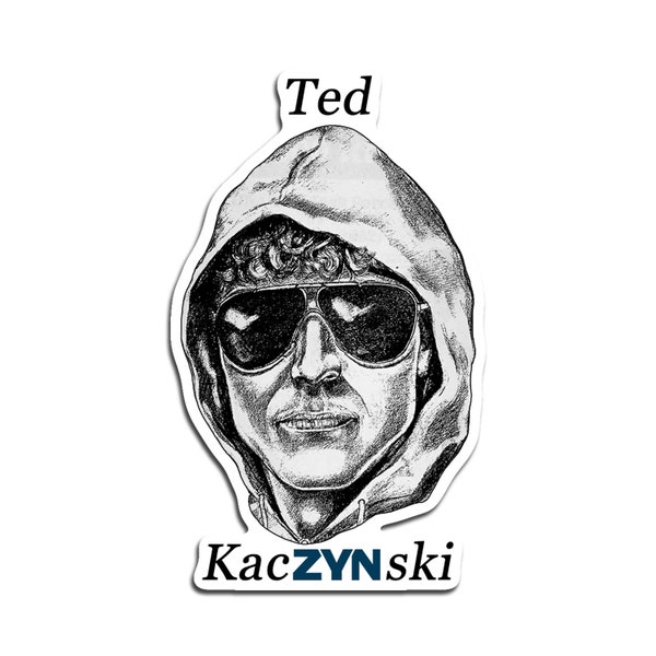 Ted Kaczynski Sticker