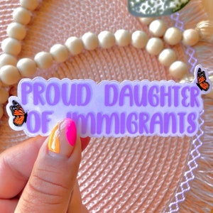 Proud Daughter of Immigrants Sticker| Waterproof Sticker| Butterfly Sticker| Laptop Sticker| Immigration, DACA, Latinx, vinyl, monarch
