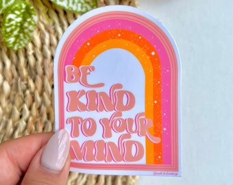 Be Kind to Your Mind Sticker | Cute trendy pink motivational sticker, Waterproof, boho rainbow, mental health awareness, self love, positive