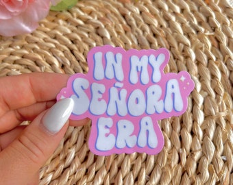 In my Señora Era Sticker | Waterproof Sticker | Senora sticker, pink Latino Latinx funny Sticker| Spanish Mexican sticker, millennial, eras