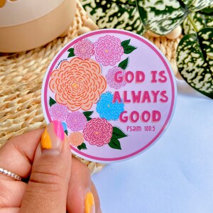 God is Good Sticker | Positive Sticker| Weatherproof Sticker | Floral Sticker | Laptop Sticker | Vinyl Sticker| Psalms, Jesus, Flowers, Good