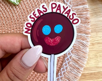 No Seas Payaso Sticker | Paleta Payaso | Waterproof Sticker | Mexican Candy| Latinx, Mexico, Latina, Hispanic Heritage, piñata candy, Latino