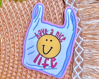Have a Nice Life Sticker | Cute trendy happy smiley face sticker, Waterproof, shopping bag, plastic bag, grocery bag, sassy, pink, self love