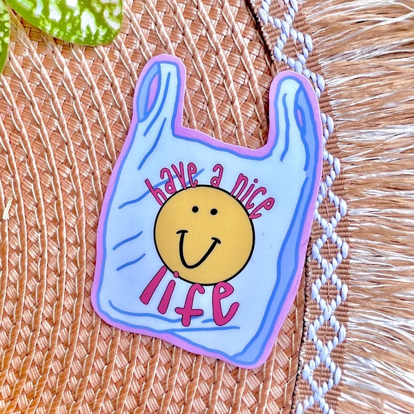 Have a Nice Life Sticker | Cute trendy happy smiley face sticker, Waterproof, shopping bag, plastic bag, grocery bag, sassy, pink, self love