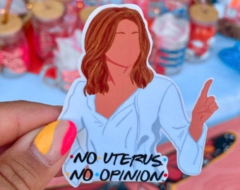 Rachel Green Friends Sticker | Friends Show Inspired Sticker | Feminist | No Uterus No Opinion | 90s show | Waterproof Sticker, Laptop