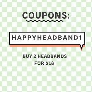 May include: A green and white checkered background with the text "COUPONS:" in black. A black and white speech bubble with a pink outline contains the text "HAPPYHEADBAND1". Below the speech bubble is the text "BUY 2 HEADBANDS FOR $18" in black.