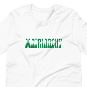 Matriarchy Unisex T-Shirt// feminist t-shirt tee shirt female women equality