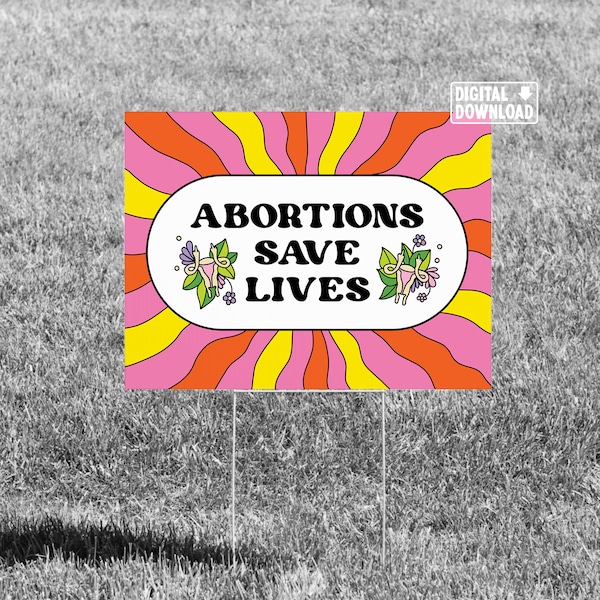 Abortions Save Lives 18'x24' yard sign digital download