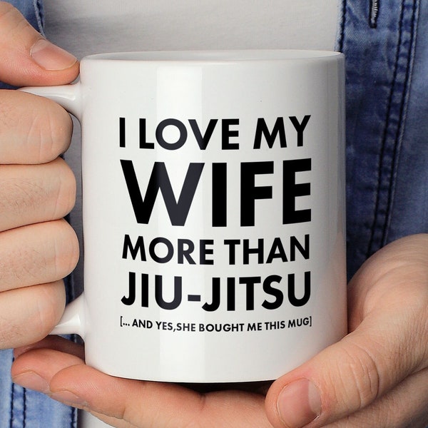 I Love My Wife More Than Jiu-Jitsu Mug, Brazilian Jiu Jitsu BJJ Mug, Funny White Cermaic Jiu Jitsu Mug Gift For Husband, BJJ Gift For Him