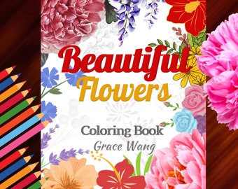 Beautiful Flowers Printable Coloring Book: Stress Relief & Recharge with 40 Stunning and Easy Flower Arrangements, and Designs for Adults