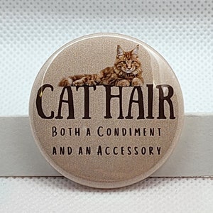 Cat button - Cat hair both a condiment and an accessory - cat hair - cat - button - pin - pinback button