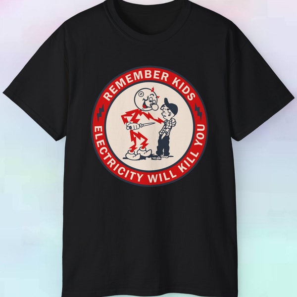 Remember Kids Electricity Will Kill You T Shirt | Funny Cartoon | S-5XL Tee