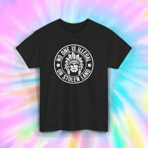 Indigenous Rights Tee: No One Is Illegal on Stolen Land - Activist Social Justice Shirt