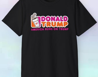 Donald Trump America Runs On Trump T-Shirt, Funny Political Trump Tee, USA Patriotic Graphic Shirt, Trump Supporter Gift, Men's Women's Tee