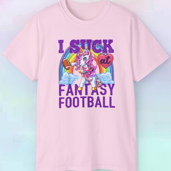 I Suck At Fantasy Football T Shirt | Last Place Shirt | Fantasy Sports Shirt | Loser Shirt | Unicorn Shirt | Men's Shirt | S-5XL Tee