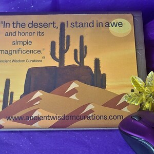 Motivational Mousepads/Wireless Words of Wisdom/in the Desert I stand in Awe!