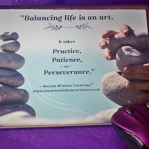 Motivational Mousepads/Wireless Words of Wisdom/Balancing Life is an Art