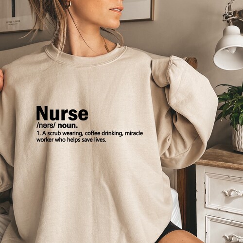 Nurse Definition Sweatshirts, Nurse Gift Sweatshirts,Nurse Graduation Gifts, Nurse School Shirt, New Nurse Gift, Hospital Shirt, 285
