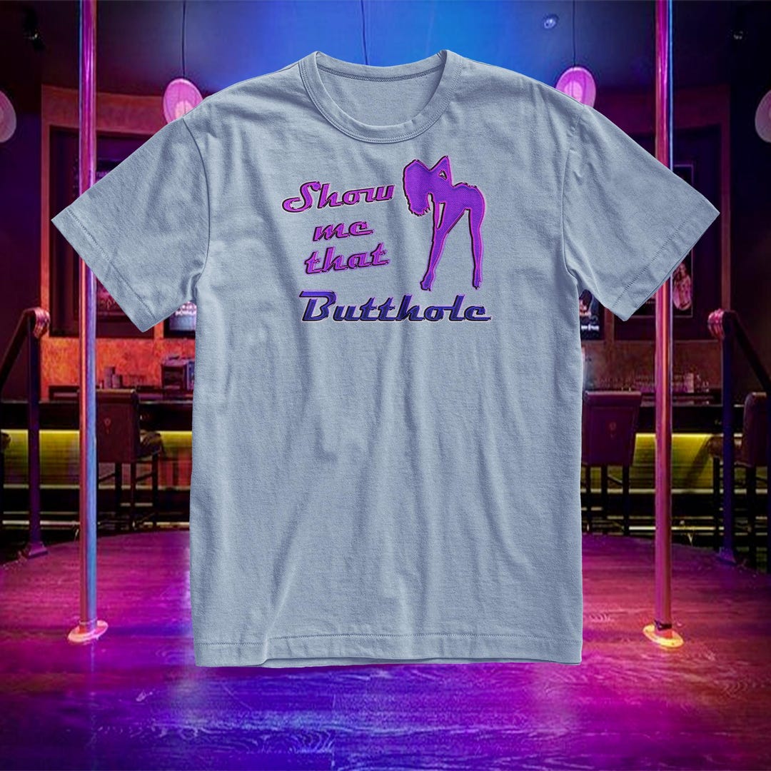 Show Me That Butthole Men's T-shirt - Etsy
