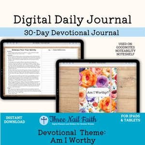 May include: A digital daily journal with a floral design and the text "Am I Worthy?" on the cover. The journal is for use with Goodnotes, Notability, and Noteshelf apps. It is a 30-day devotional journal for iPads and tablets.