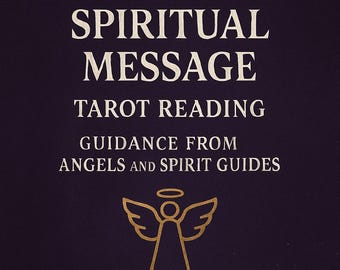 Spiritual Message Tarot Reading – Guidance from Angels and Spirit Guides