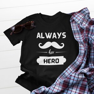 Always Her Hero Daddy&#39;s T-Shirt, Top Daddy, Dad Tshirt, Daddy Tshirt, Father&#39;s Day Shirt, Stylish Dad Gift, Cute Dad Shirts, Funny Dad Shirt