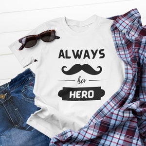 Always Her Hero Daddy&#39;s T-Shirt, Top Daddy, Dad Tshirt, Daddy Tshirt, Father&#39;s Day Shirt, Stylish Dad Gift, Cute Dad Shirts, Funny Dad Shirt