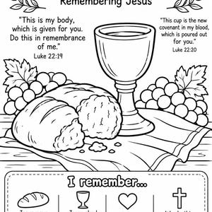 May include: A black and white coloring page titled The Lord's Supper Remembering Jesus. It features a loaf of bread, a chalice, and grapes. Text includes Luke 22:19-20 verses and a section titled I remember with icons of bread, a chalice, a heart, and a cross.
