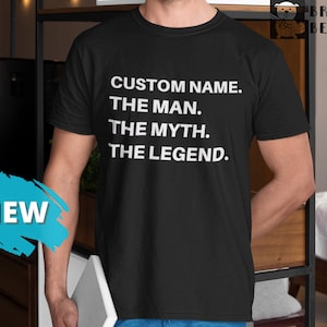 Custom Name The Man The Myth The Legend T-Shirt | Custom Papa Shirt Fathers Day Gift Dad and Husband Gift Customized Tee Personalized Shirt
