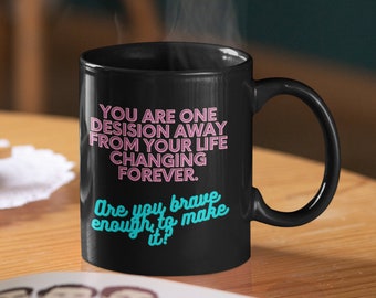 Motivation Mugs - Inspirational Mugs - Inspirational Coffee Mugs - Motivational Coffee Mugs - One Decision Away Mug - Coffee Mug Sayings