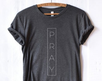 Pray Shirt | Minimal Pray T-Shirt | Christian T-Shirt | Religious Tshirt | Gifts For Christians | Modern Minimalist Simple Christian Shirts