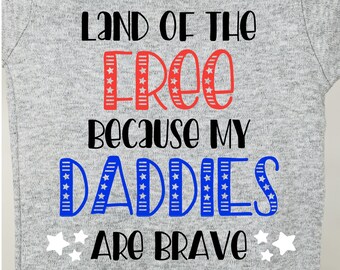Land of the Free because my Daddies are Brave, Military Onesie, gift for service member, baby shower gift, gift for dual military, two dads